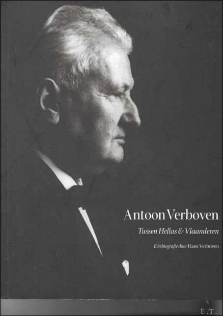 Verboven, Hans - Antoon Verboven : tussen Hellas & Vlaanderen : een biografie
