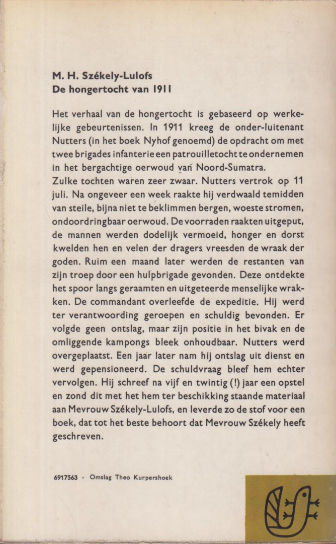 Székely-Lulofs (Soerabaja, 24 juni 1899 – Santpoort, 22 mei 1958), Madelon Hermine - De hongertocht van 1911 Een roman over de nadagen van de Atjehoorlog op basis van het patrouilleverslag van onderluitenant Nutters.  Nutters leidt een expeditie en de colonne verdwaalt. Na een maand worden ze gevonden. Negentien manschappen sterven.