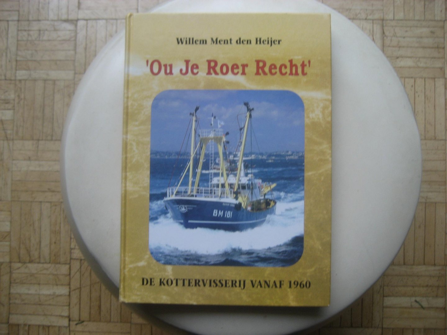 Willem Ment den Heijer - " Ou je Roer Recht " / De kottervisserij vanaf 1960