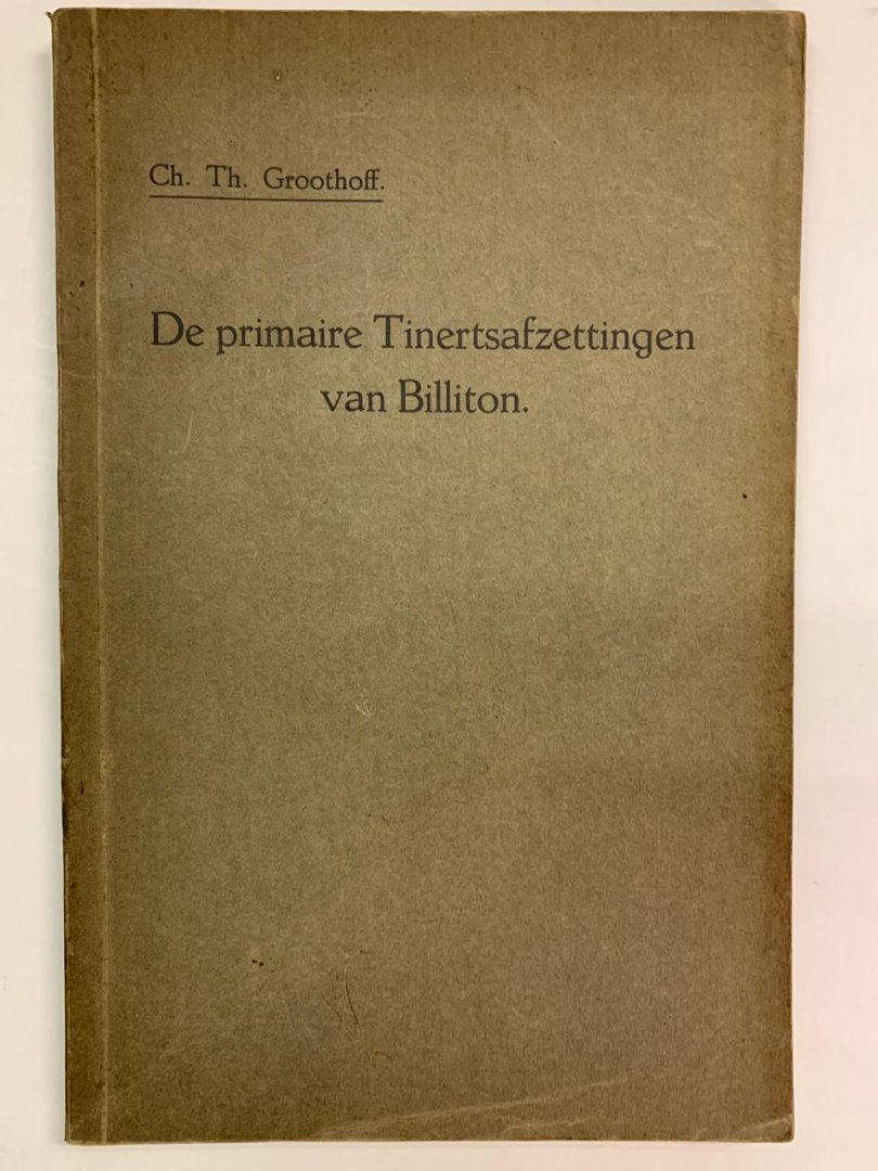 Ch. Th. Groothoff - De primaire Tinertsafzettingen van Billiton