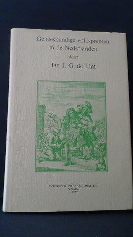 Lint, Dr. J.G. - Geneeskundige volksprenten in de Nederlanden.