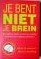 Schwartz , Jeffrey M. & Rebecca Gladding - Je bent niet je Brein. In 4 stappen controle over je leven, je slechte gewoonten en je ongezonde gedachten.