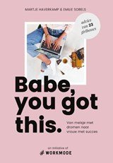 Babe, you got this - van meisje met dromen naar vrouw met succes. advies van 23 girlbosses
