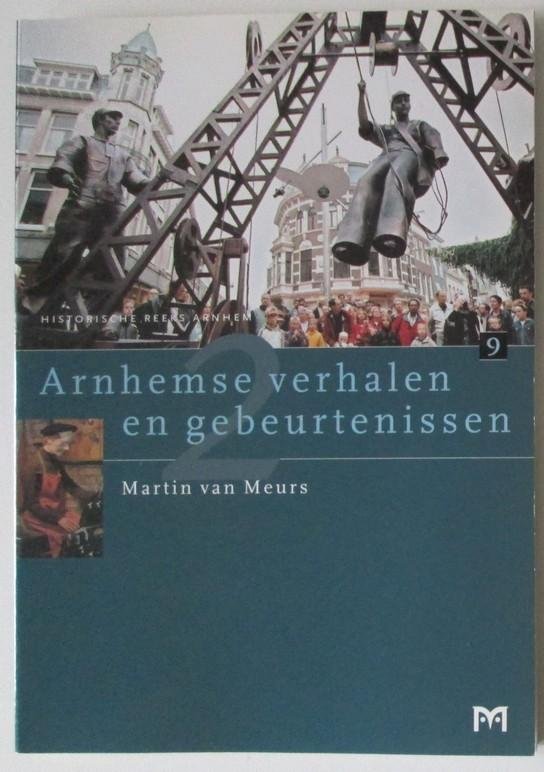 Martin van Meurs - Arnhemse verhalen en gebeurtenissen 2 - Historische reeks Arnhem 9