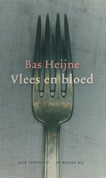 Heijne, Bas. - Vlees en bloed.