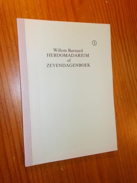 BARNARD, WILLEM, - Hebdomadarium of Zevendagenboek. Deel 5.