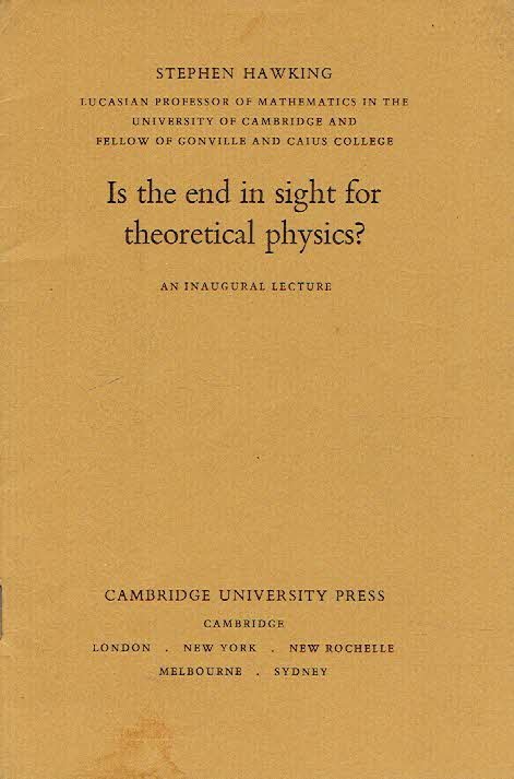 HAWKING, Stephen - Is the end in sight for theoretical physics? An inaugural lecture.