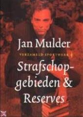 Mulder, Jan - Strafschopgebieden & Reserves - Verzameld sportwerk deel 4