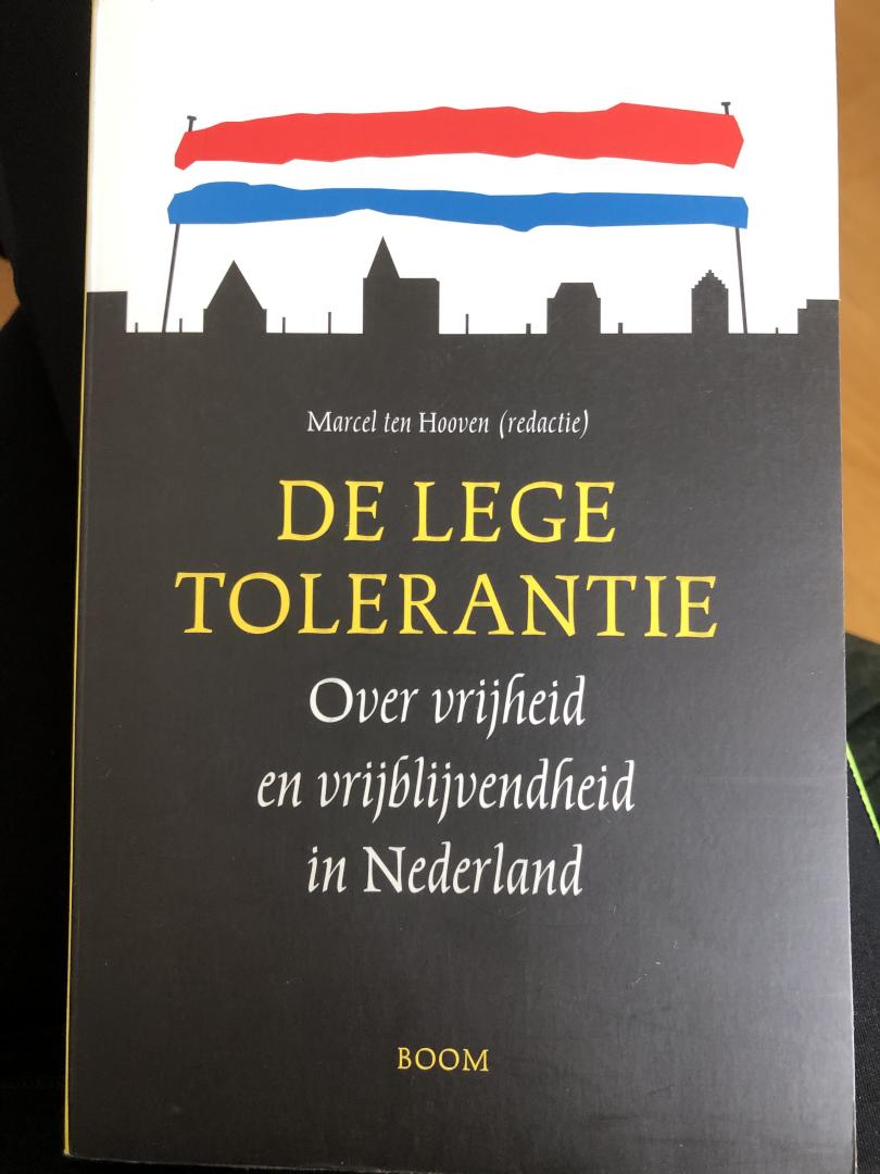 Hooven, M. ten - De lege tolerantie / over vrijheid en vrijblijvendheid in Nederland