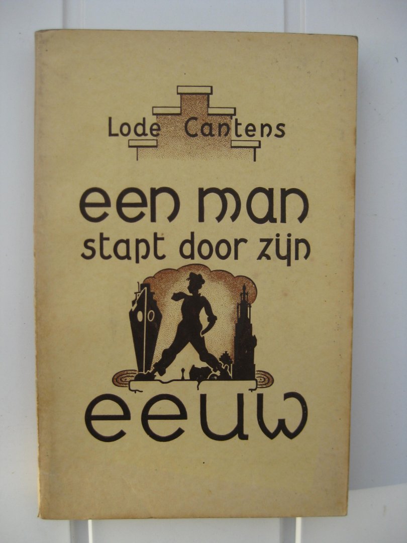 Cantens, Lode - Een man stapt door zijn eeuw.