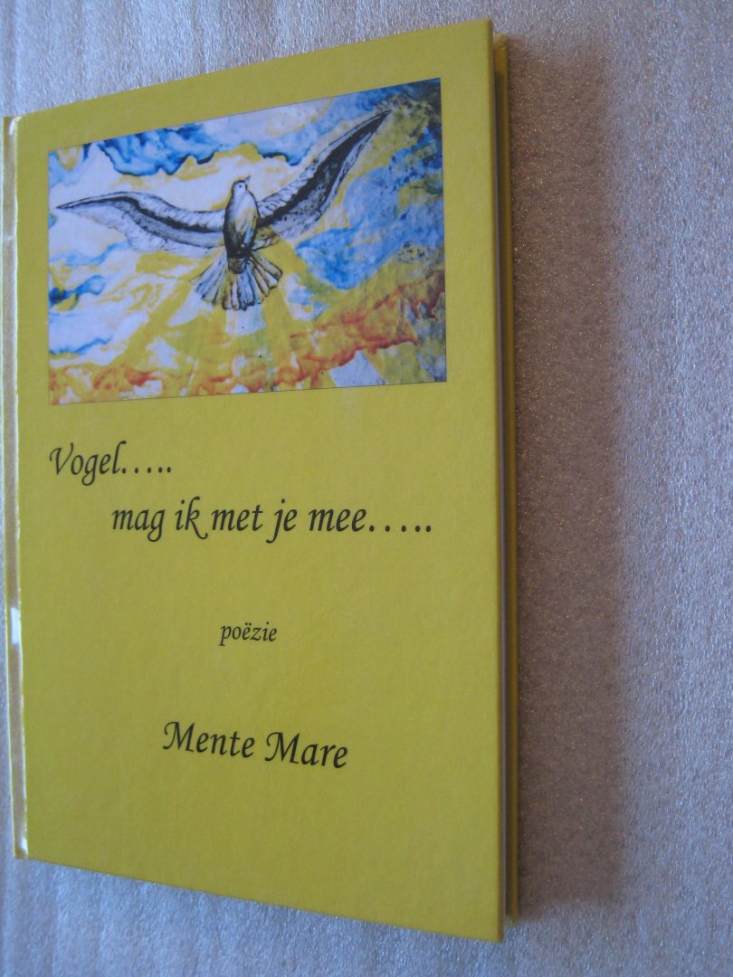 Mare, Mente - Vogel... mag ik met je mee  Poezie