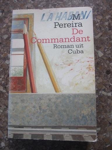 Pereira, M. - De commandant (roman uit Cuba)