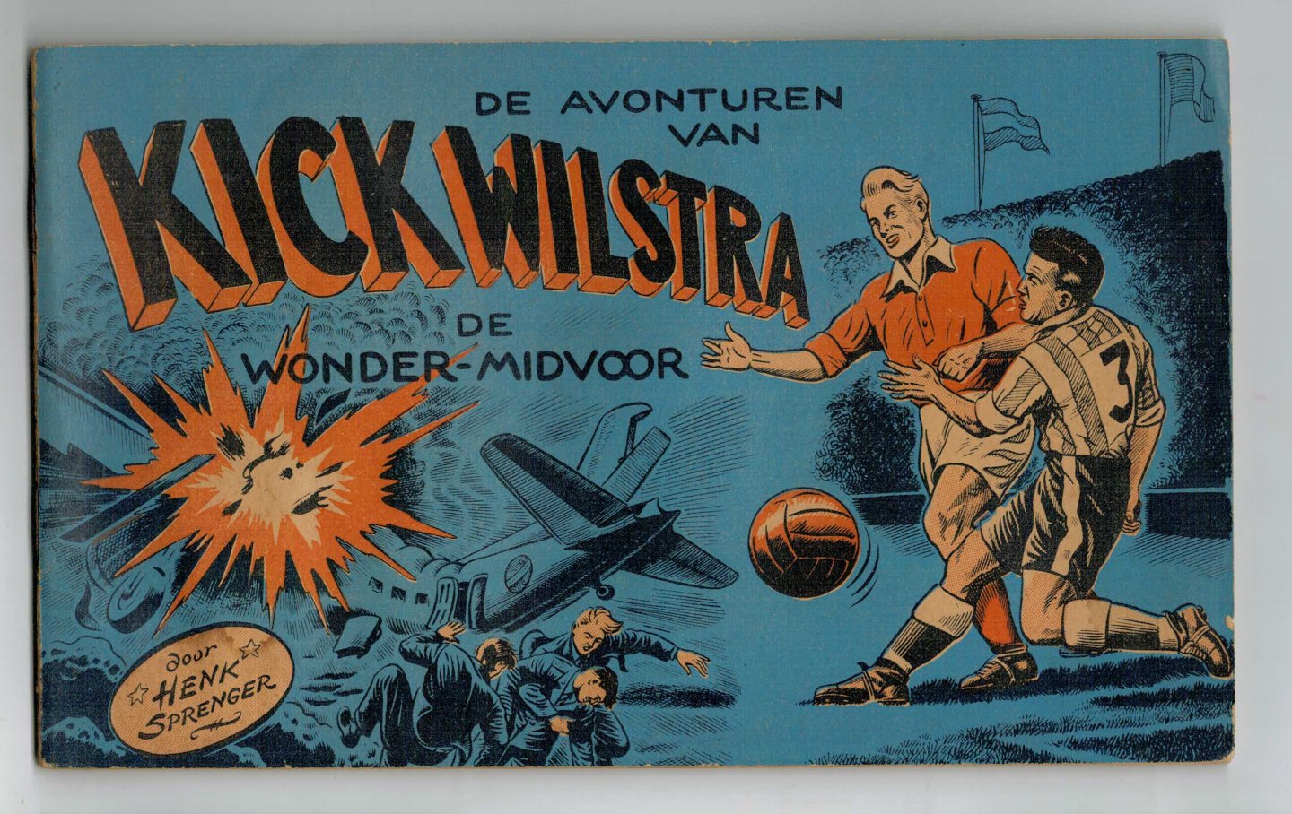 Sprenger, Henk - Kick Wilstra no. 2: De avonturen van wonder-midvoor Kick Wilstra deel 2 eerste druk geen uitgever vermeld