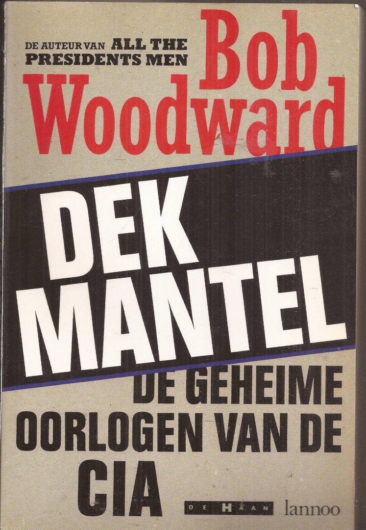 WOODWARD, Bob, vert. uit het Engels door Jan Koesen ; foto's o.a. van Dennis Brack - Dekmantel.  De geheime oorlogen van de CIA.