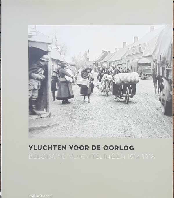 AMARA Michaël, CHIELENS Piet, e.a. - Vluchten voor de oorlog - Belgische vluchtelingen 1914-1918