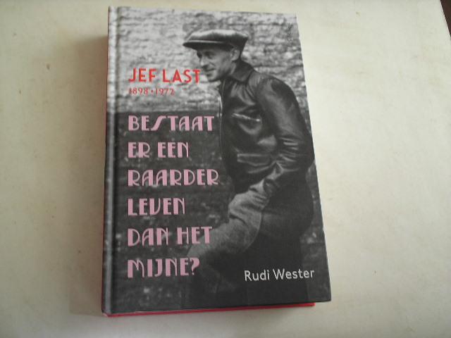 Wester, Rudi - Jef Last  1898 - 1972 . Bestaat er een raarder leven dan het mijne