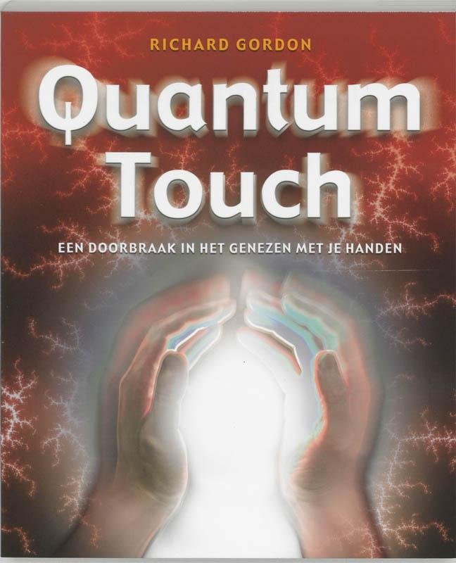 Gordon, Richard - Quantum-Touch. Een doorbraak in het genezen met je handen.