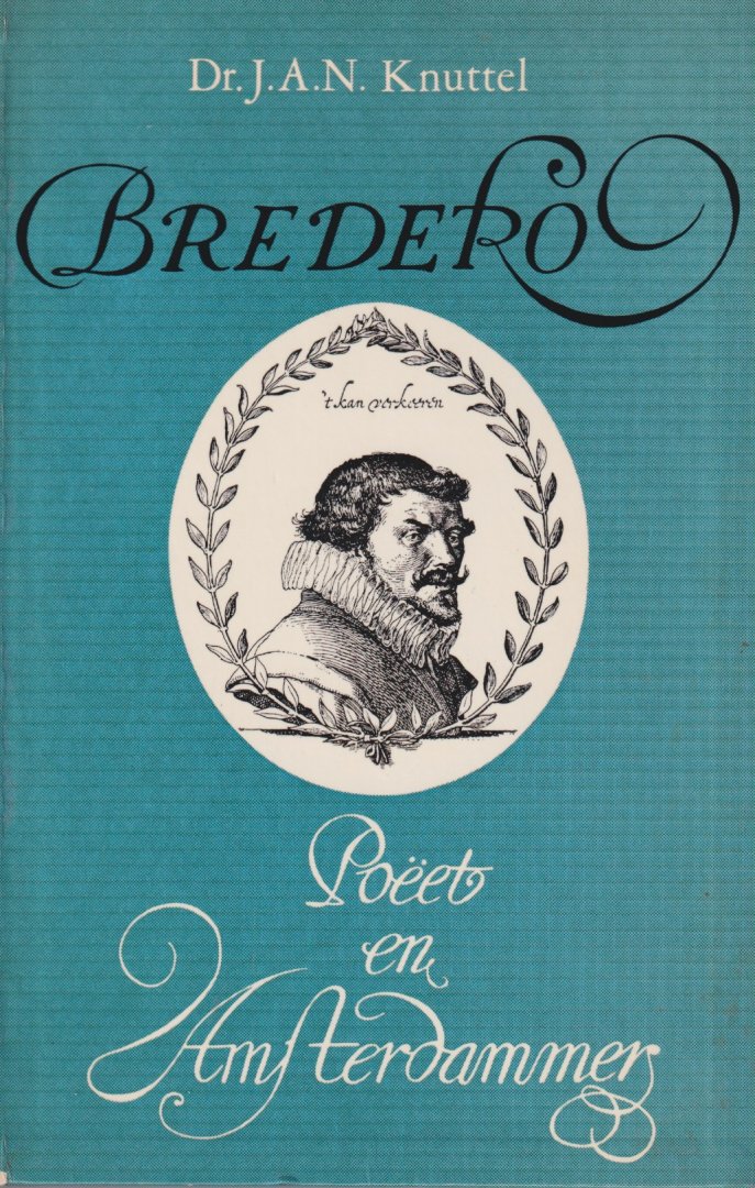 Knuttel, J.A.N. - Bredero. Poëet en Amsterdammer