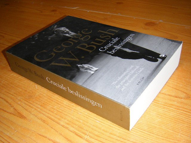Bush, George W. - Cruciale beslissingen
