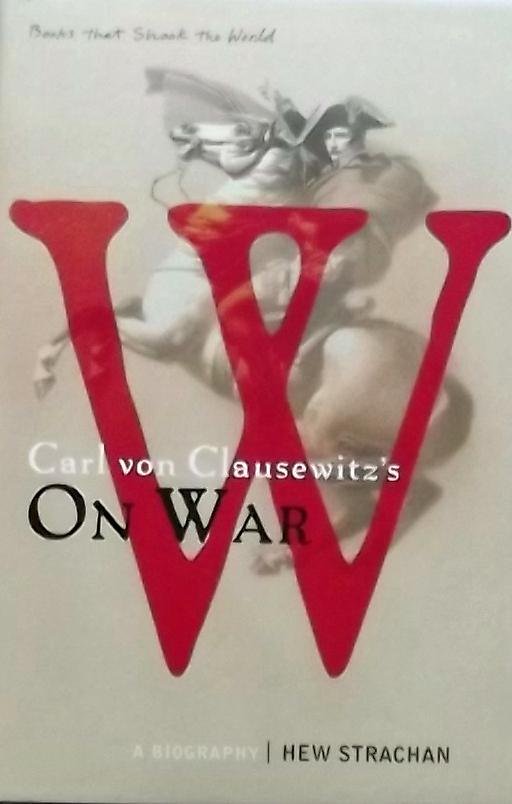 Hew Strachan. - Carl von Clausewitz's on war. A Biography