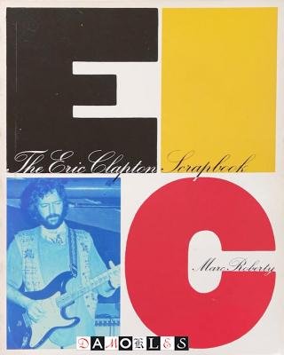 Marc Roberty - The Eric Clapton Scrapbook