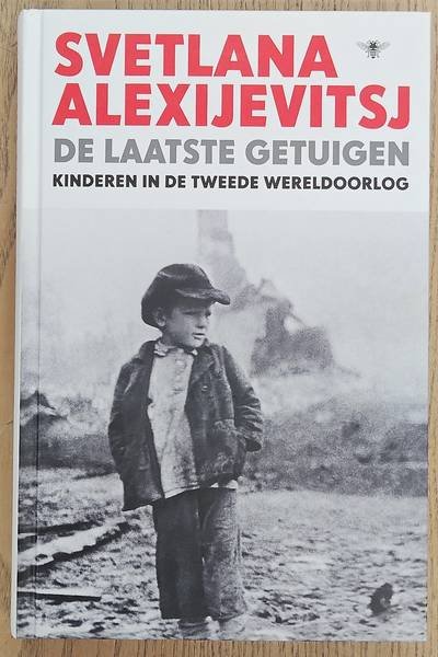 ALEXIJEVITSJ,  SVETLANA . - De laatste getuigen, Kinderen in de Tweede Wereldoorlog