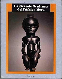 Bassani, Ezio - La Grande Scultura dell'Africa Nera
