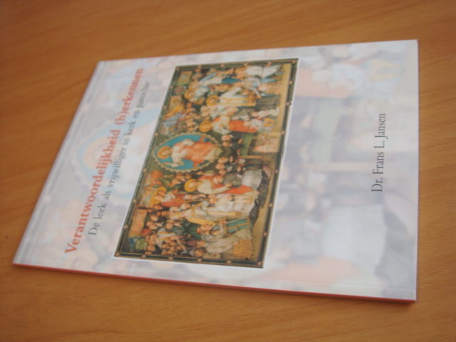 Jansen, Frans. L - Verantwoordelijkheid (h)erkennen - De leek als vrijwiliger in kerk en parochie