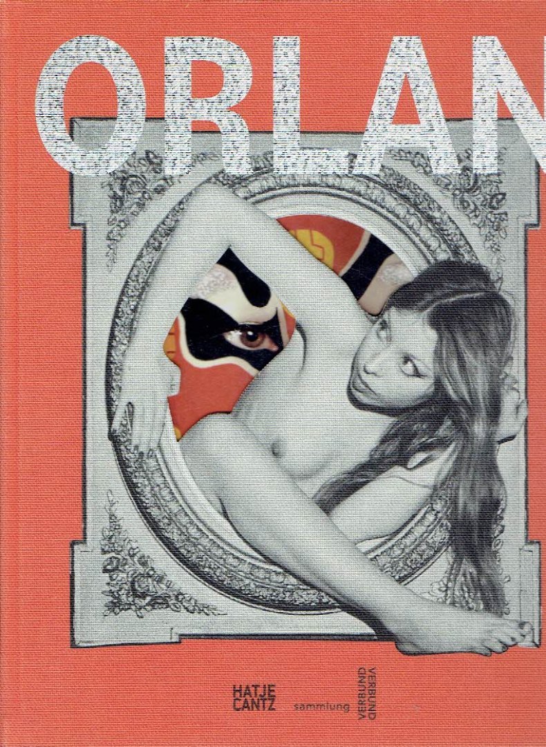 ORLAN - Gabriele SCHOR & Catherine MORRIS [Hrsg. / Ed.] - ORLAN - Six Decades. - [New].