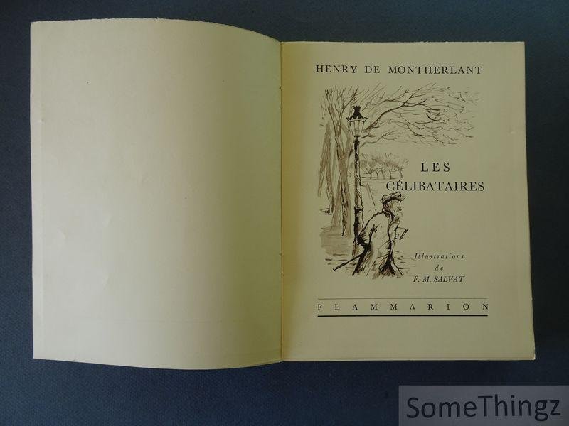 Henry de Montherlant, François Martin Salvat (ills.) - Les Célibataires. [N° 2 de 700 exemplaires sur vélin des papeteries Boucher, a Docelles.]