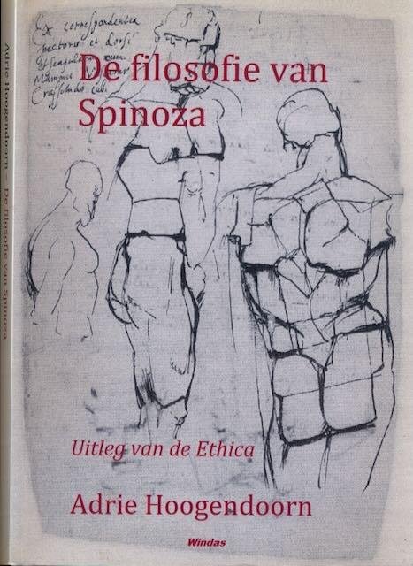 Hoogendoorn, Adrie - De Filosofie van Spinoza: Uitleg van de Ethica