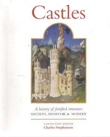 Stephenson, Charles - Castles: A History of Fortified Structures: Ancient, Medieval & Modern