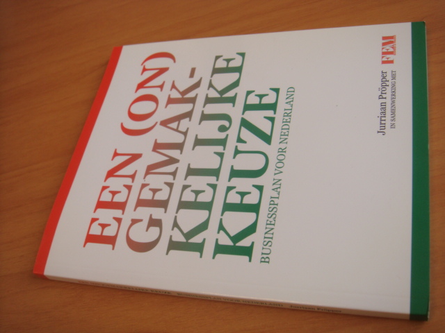 Propper, Jurriaan - Een (on)gemakkelijke keuze - businessplan voor Nederland