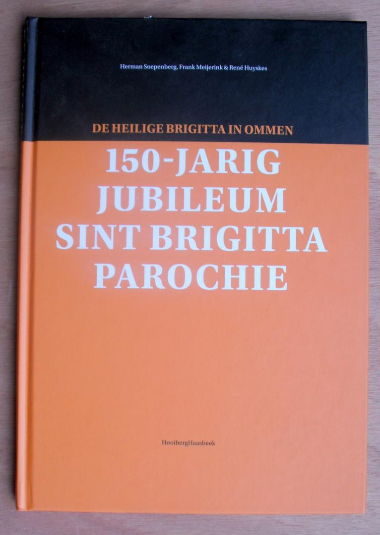 Soepenberg, Herman, Meijerink, Frank, Huyskes, Rene - De heilige Brigitta in Ommen / 150-jarig jubileum Sint Brigitta Parochie