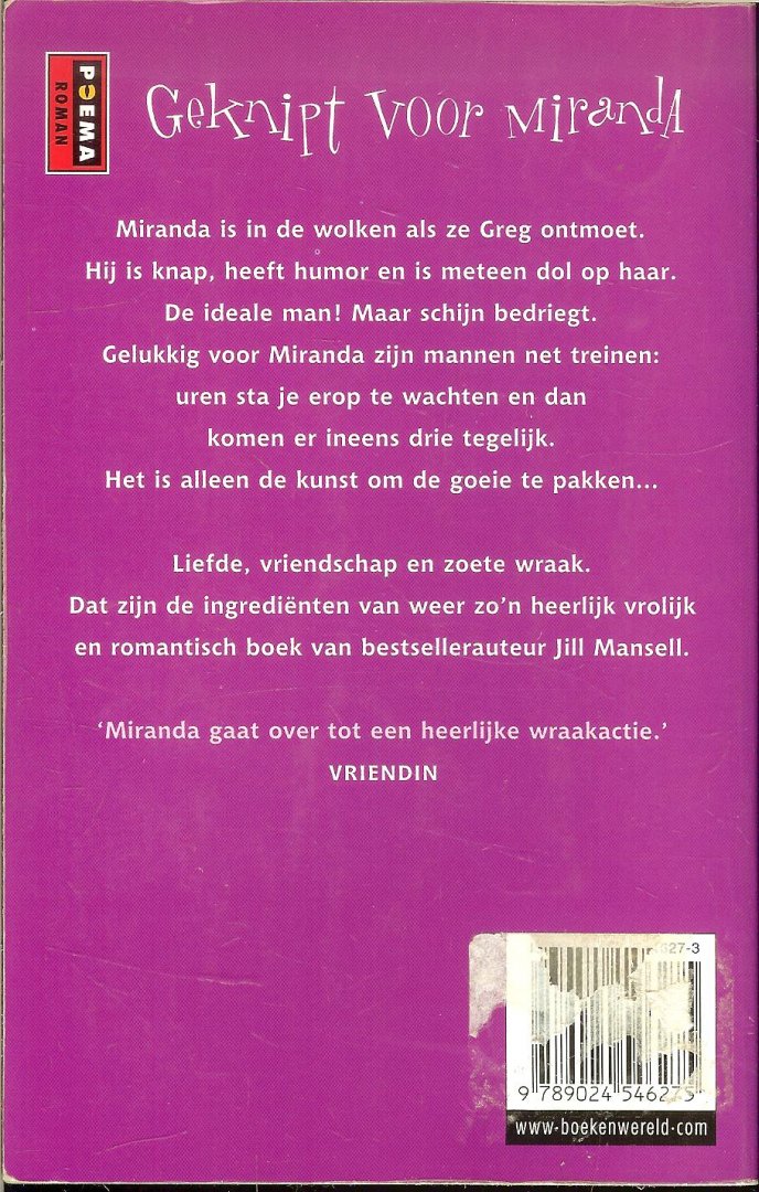 Mansell, Jill  ..  Vertaling Carla Benink  Omslagontwerp  Pete Teboskins - Geknipt voor Miranda  .. Een man is net een trein , er komt altijd een volgende