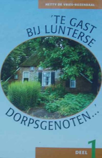 Vries-Rozendaal, Hetty de - Te gast bij Lunterse Dorpsgenoten.. deel 1
