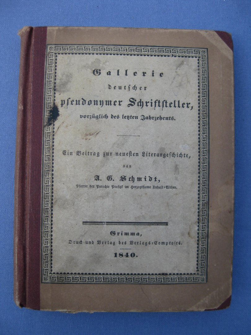 Schmidt, Andreas Gottfried - Gallerie deutscher pseudonymer Schriftsteller vorzüglich des lezten Jahrzehents.