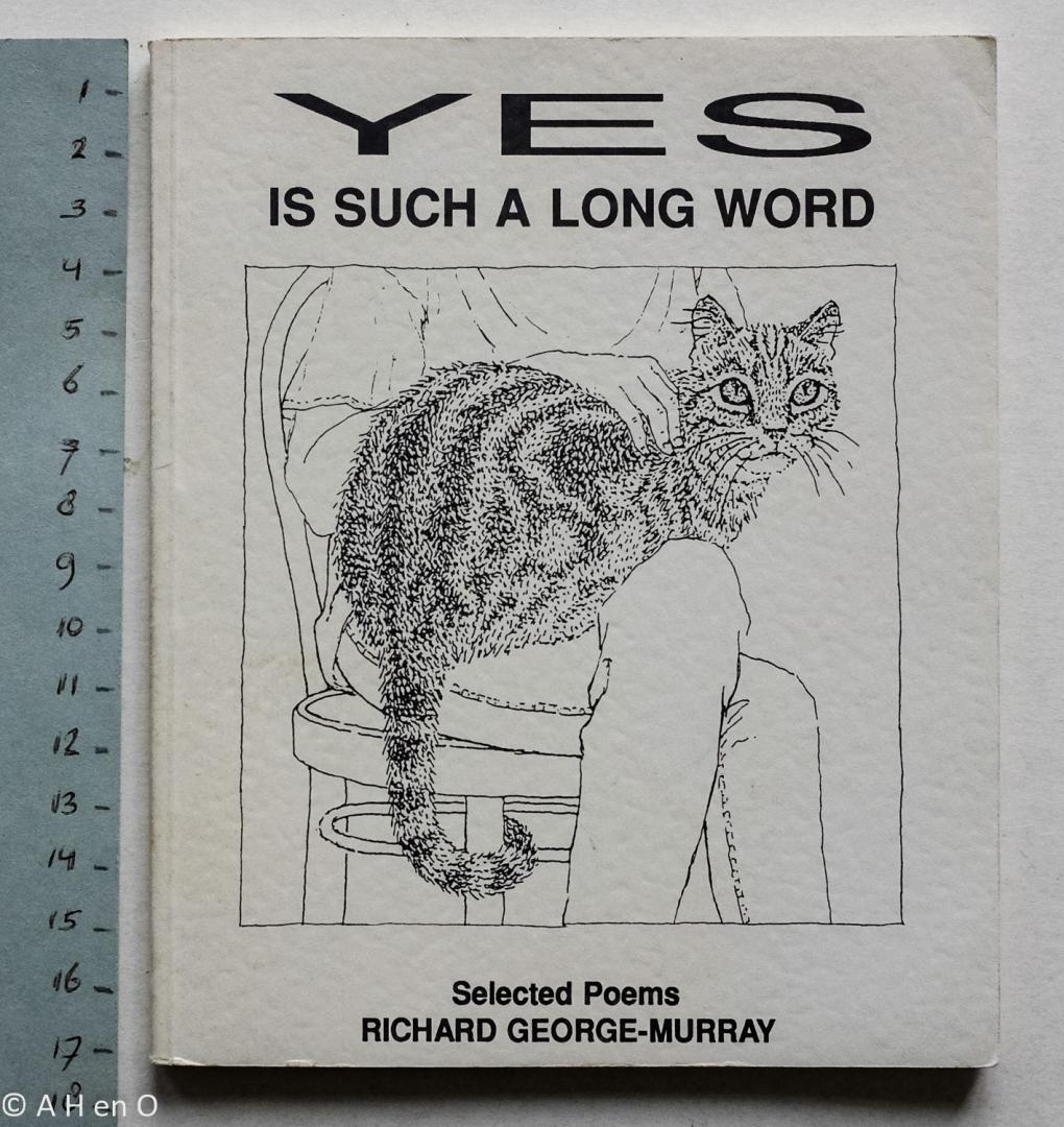 George-Murray, Richard - Yes is such a long word / selected Poems by Richard Geroge-Murray, ed. with an introduction by Ian Young
