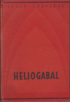 COUPERUS, Louis - Heliogabal. Einzig berechtigte Übertragung aus dem Holländischen und Bearbeitung von Else Otten.