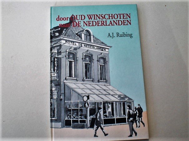 Ruibing A. J. - door Oud Winschoten naar de Nederlanden