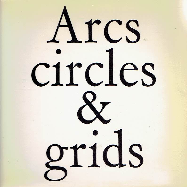 LeWITT, Sol - Sol LeWitt - Arcs, from corners & sides, circles, & grids and all their combinations.