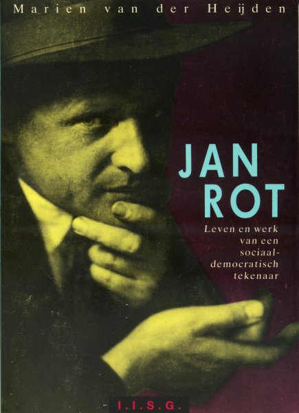 Heijden, Marien van der - Jan Rot. Leven en werk van een sociaal-democratisch tekenaar (1892-1982)