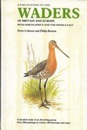 Colston, Peter / Burton, Philip - A Field Guide to the Waders of Britain and Europe with North Africa and the Middle East