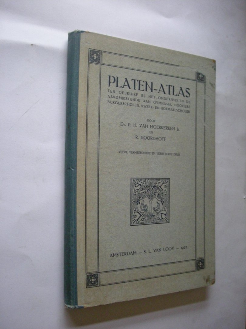 Moerkerken Jr., Dr.P.H. van, en Noordhoff, R. - Platen-atlas ten gebruike bij het onderwijs in de aardrijkskunde aan gymnasia, hoogere burgerscholen, kweek- en normaalscholen