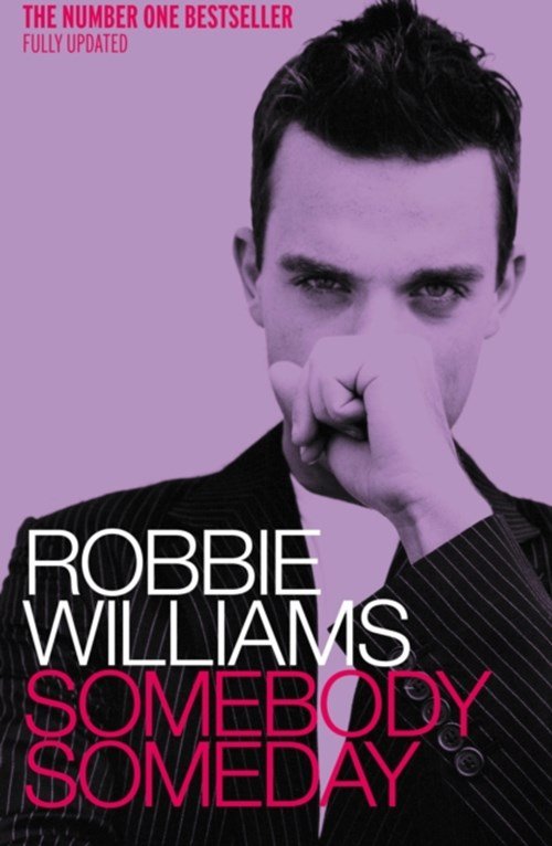 Mark McCrum ; Robbie Williams - Robbie Williams: Somebody Someday