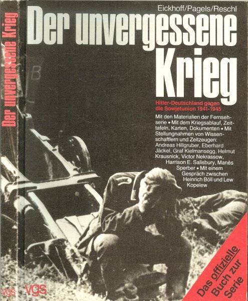 Eickhoff, Micheal, Wilhelm Pagels & Willy Reschl - Der unvergessene Krieg. Hitler-Deutschland gegen die Sowjetunion 1941-1945
