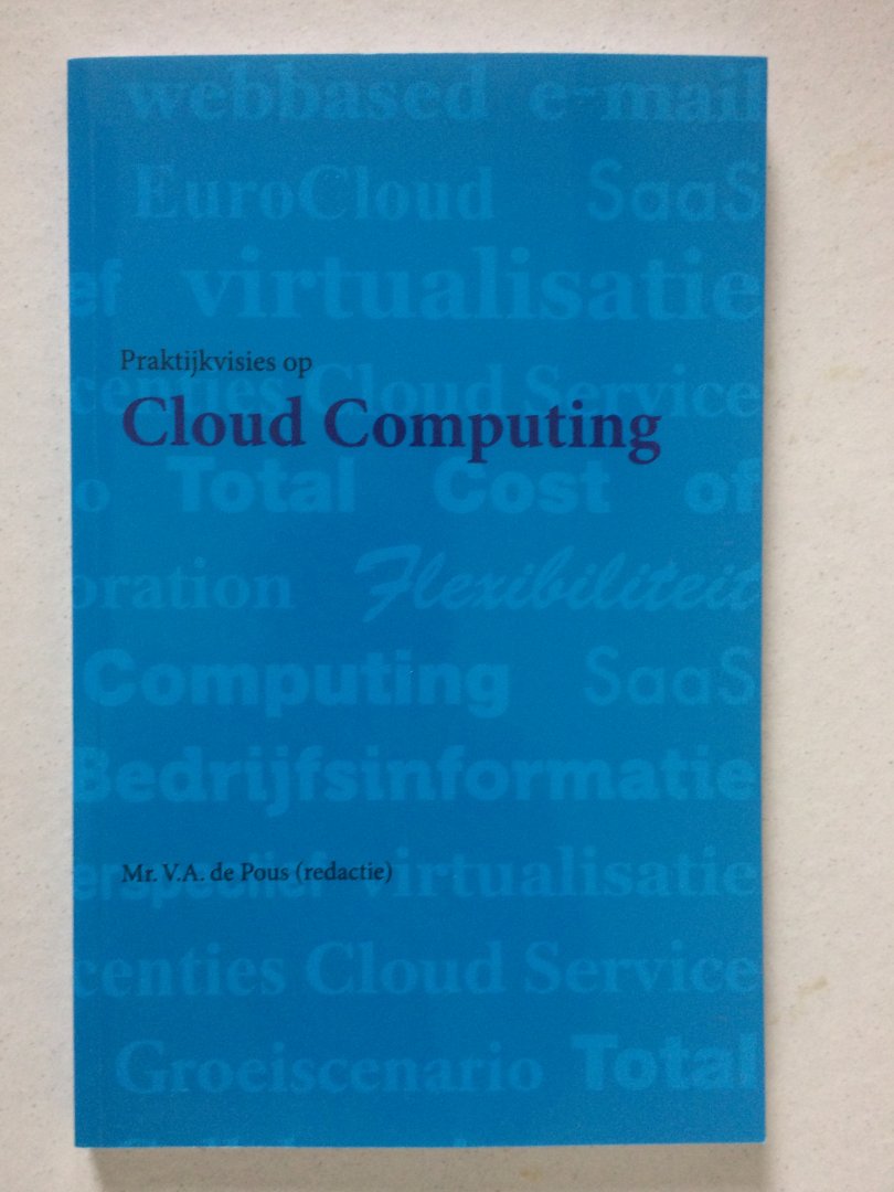 Pous, mr. V.A. de - Praktijkvisies op Cloud Computing