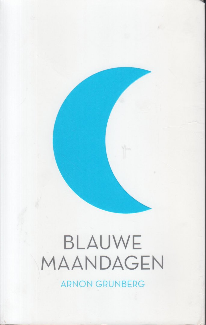 Grunberg (born February 22, 1971 in Amsterdam), Arnon Yasha Yves (Arnon) - Blauwe maandagen -  Librisprijs 1995 - onthutsende debuutroman van Arnon Grunberg. Een zoektocht naar de liefde: ouderliefde versus betaalde liefde.