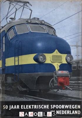 Rien Kok - 50 Jaar Elektrische Spoorwegen in Nederland