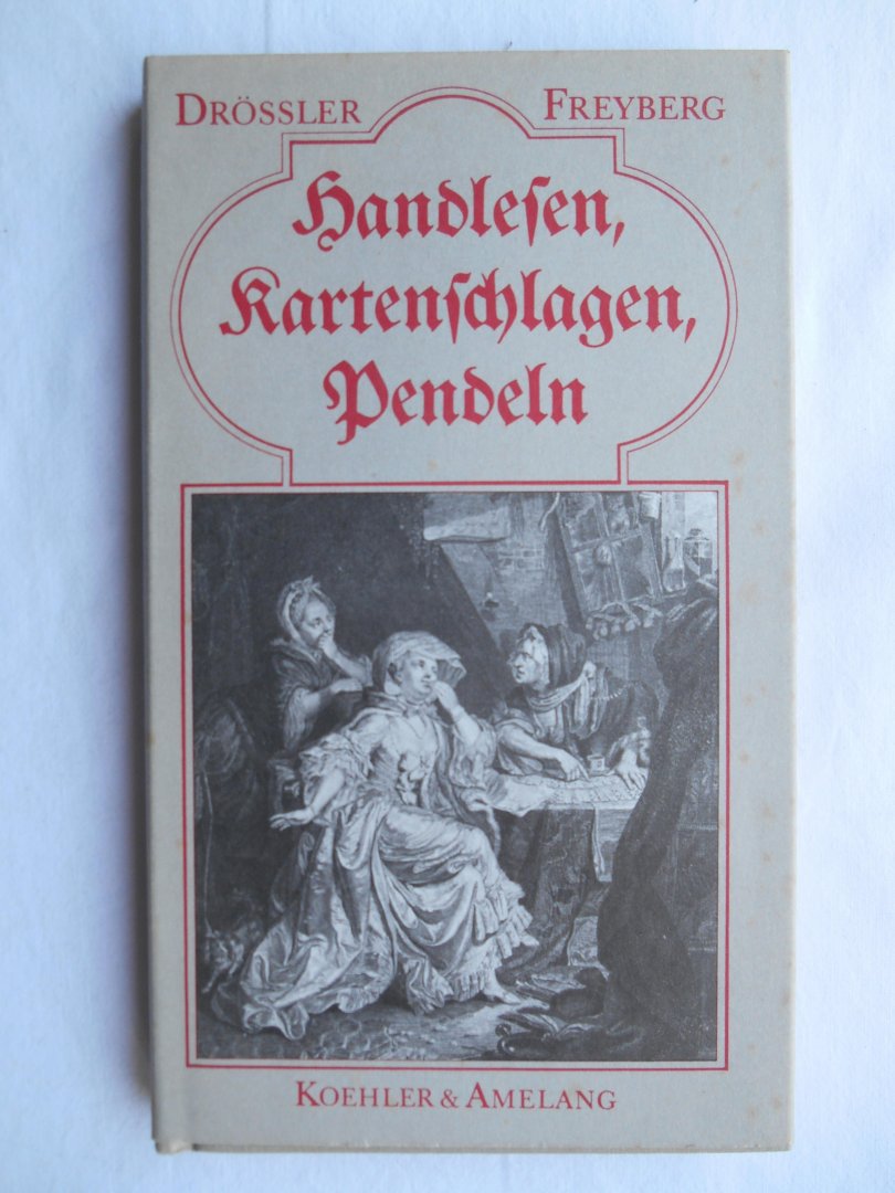Drößler, Rudolf und Manuela Freyberg - Handlesen, Kartenschlagen, Pendeln